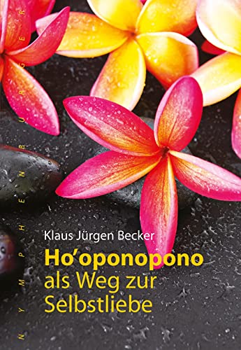 Ho’oponopono als Weg zur Selbstliebe von Nymphenburger Verlag